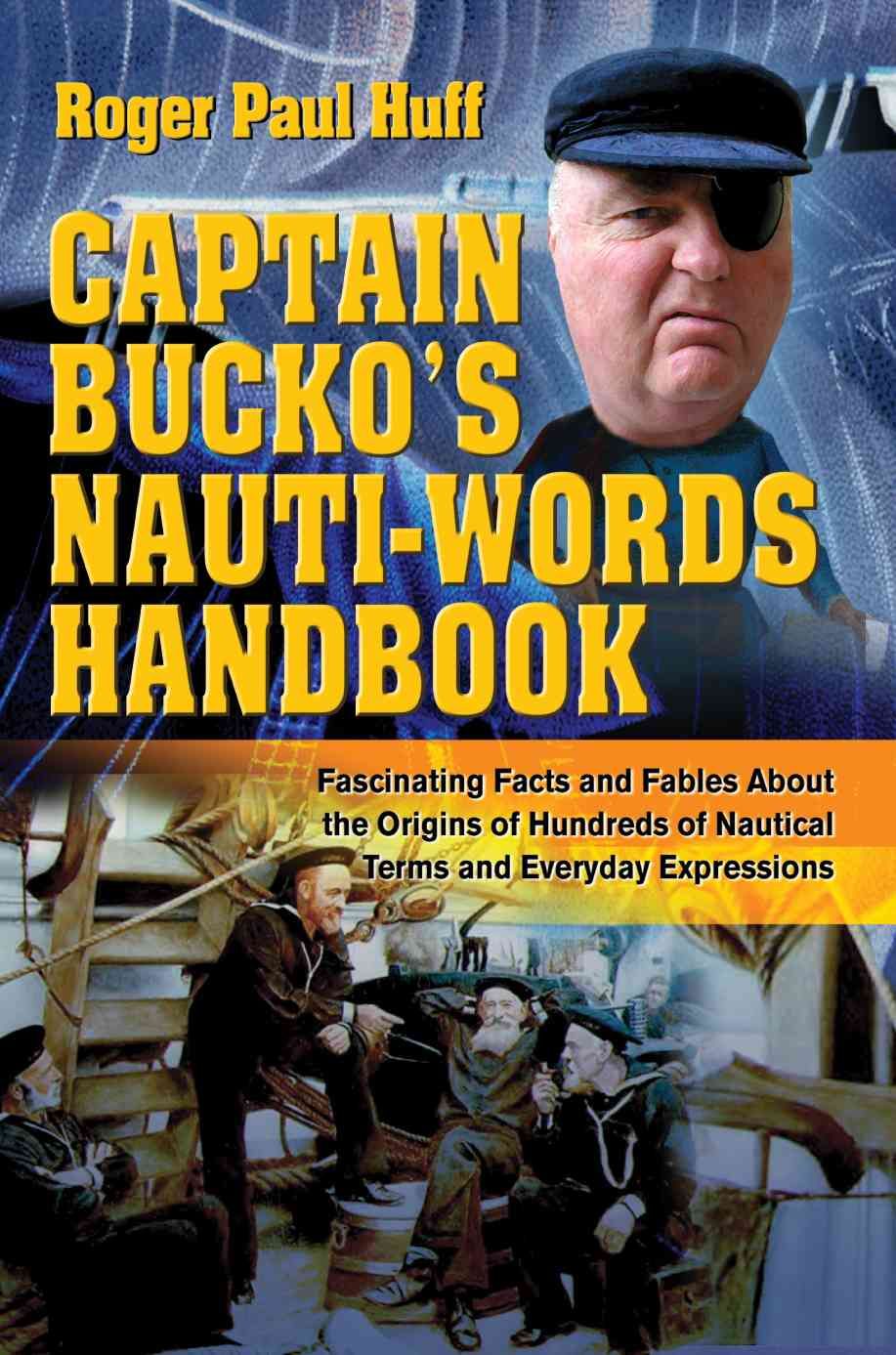 Captain Bucko's Nauti-Words Handbook By Roger Paul Huff 9780595315291