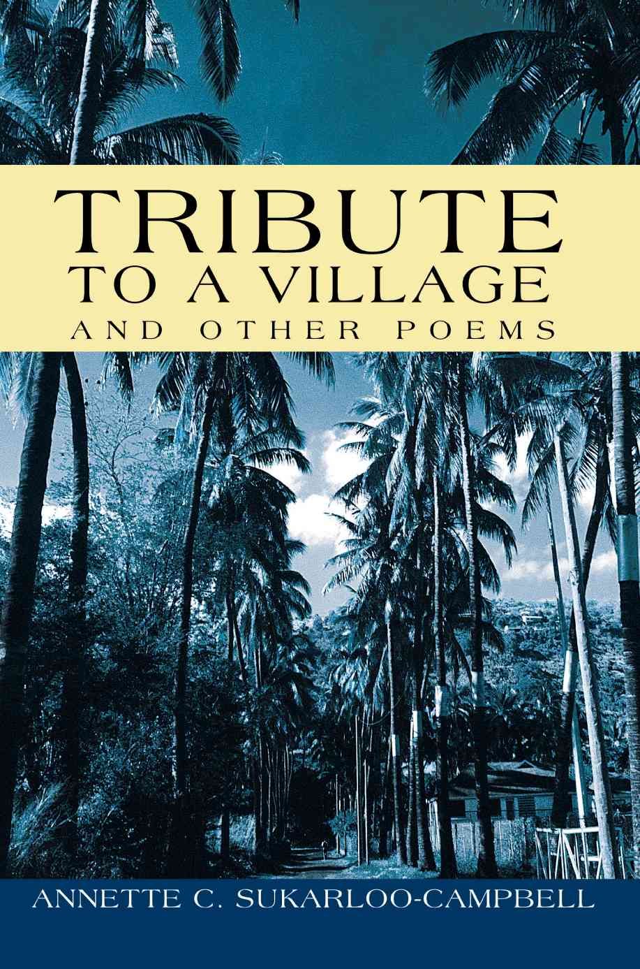 Tribute to a Village: And Other Poems By Sukarloo-Campbell, Annette C.