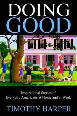 Doing Good By Timothy Harper 9780595317882 (Paperback)
