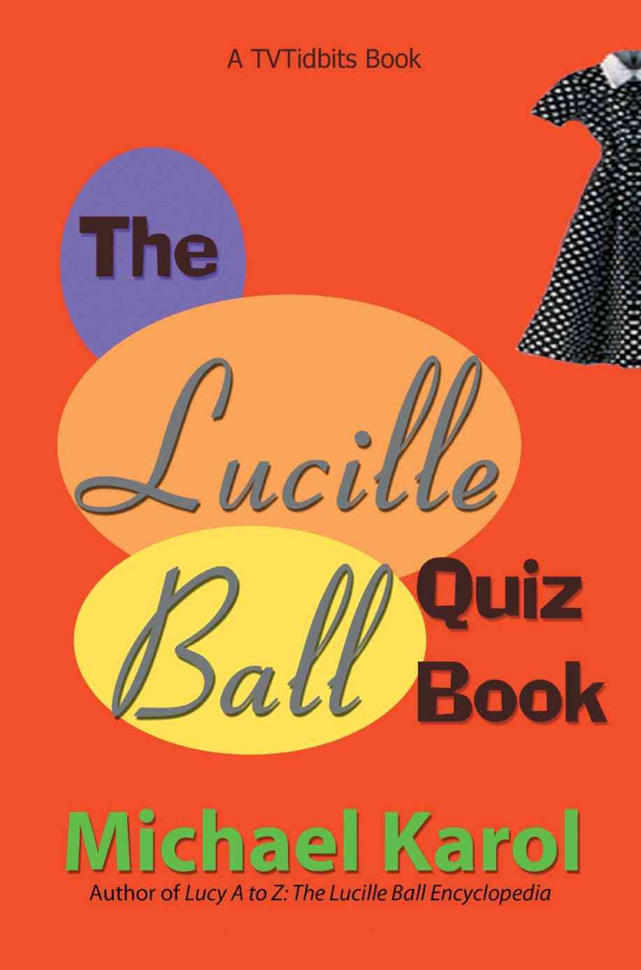 The Lucille Ball Quiz Book By Michael Karol 9780595318575 (Paperback)