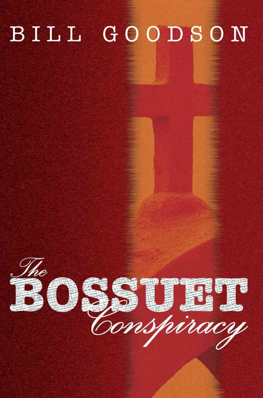 The Bossuet Conspiracy By William H Goodson 9780595319961 (Paperback)