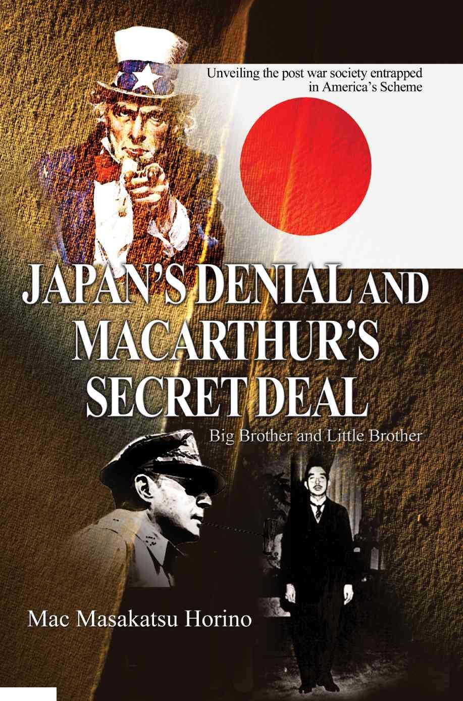 Japan's Denial and MacArthur's Secret Deal By Mac Masakatsu Horino