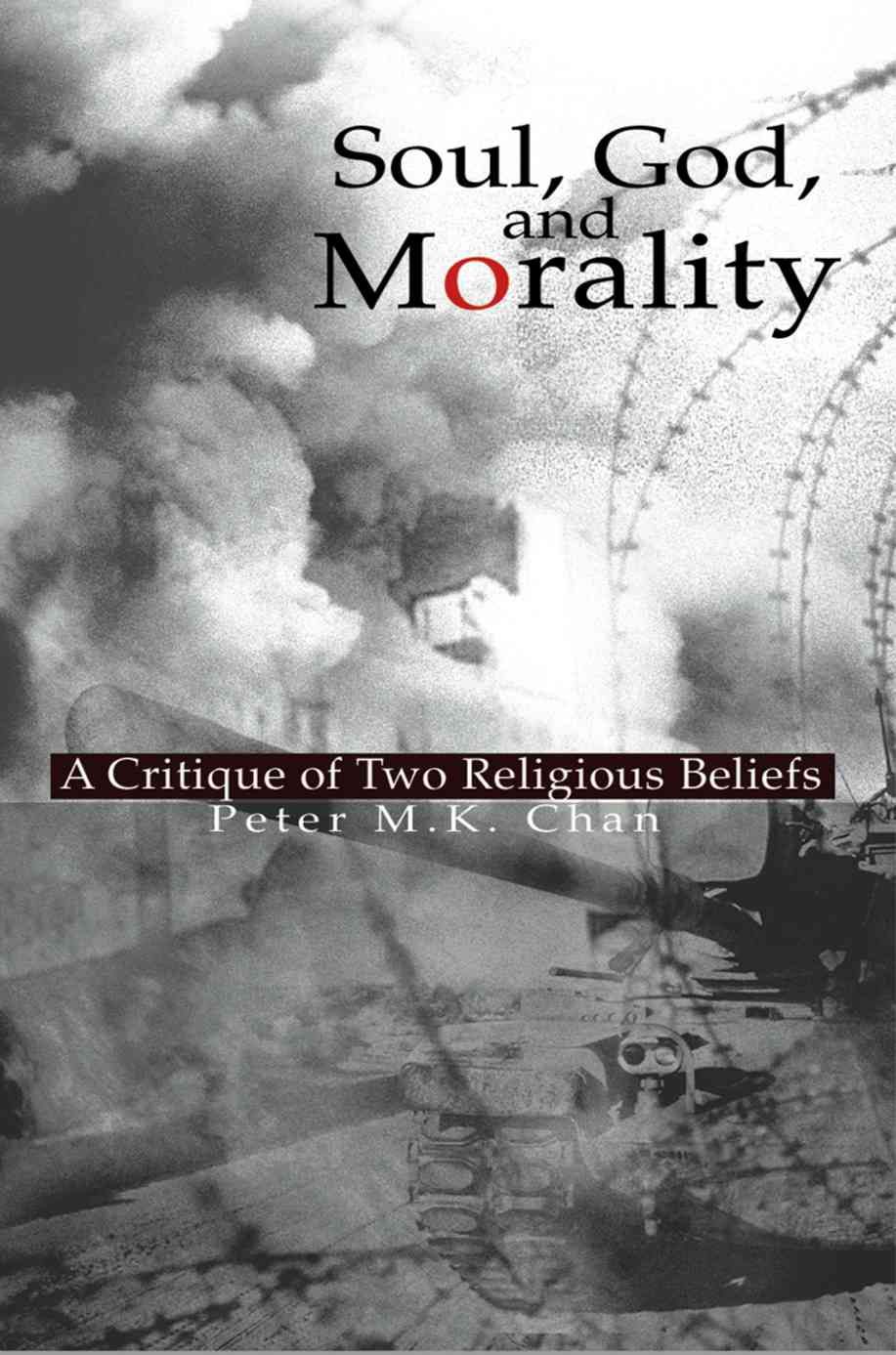 Soul, God, and Morality By Peter M K Chan 9780595322077 (Paperback)
