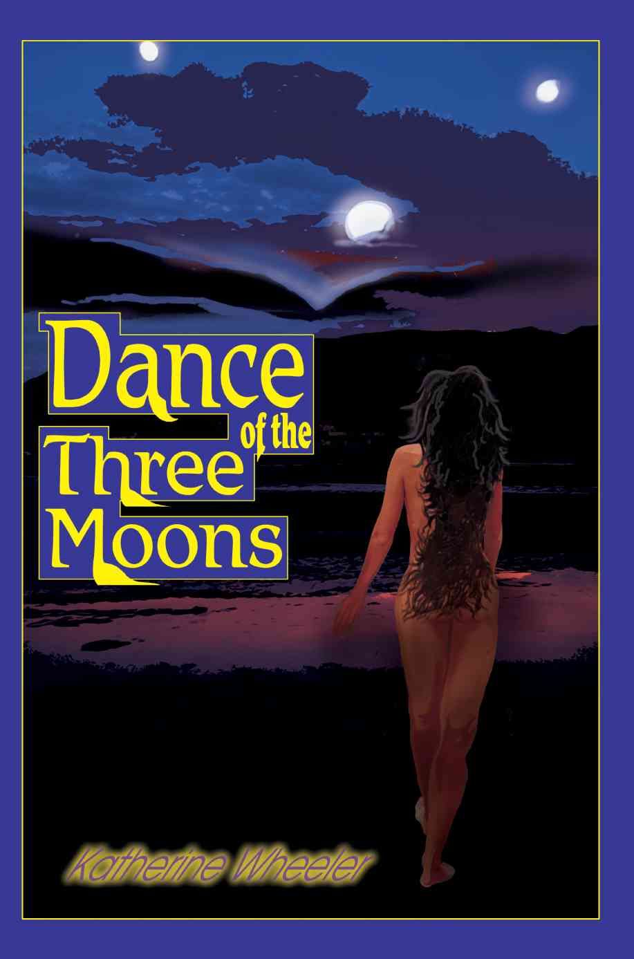 Dance of the Three Moons By Wheeler, Katherine 9780595324194