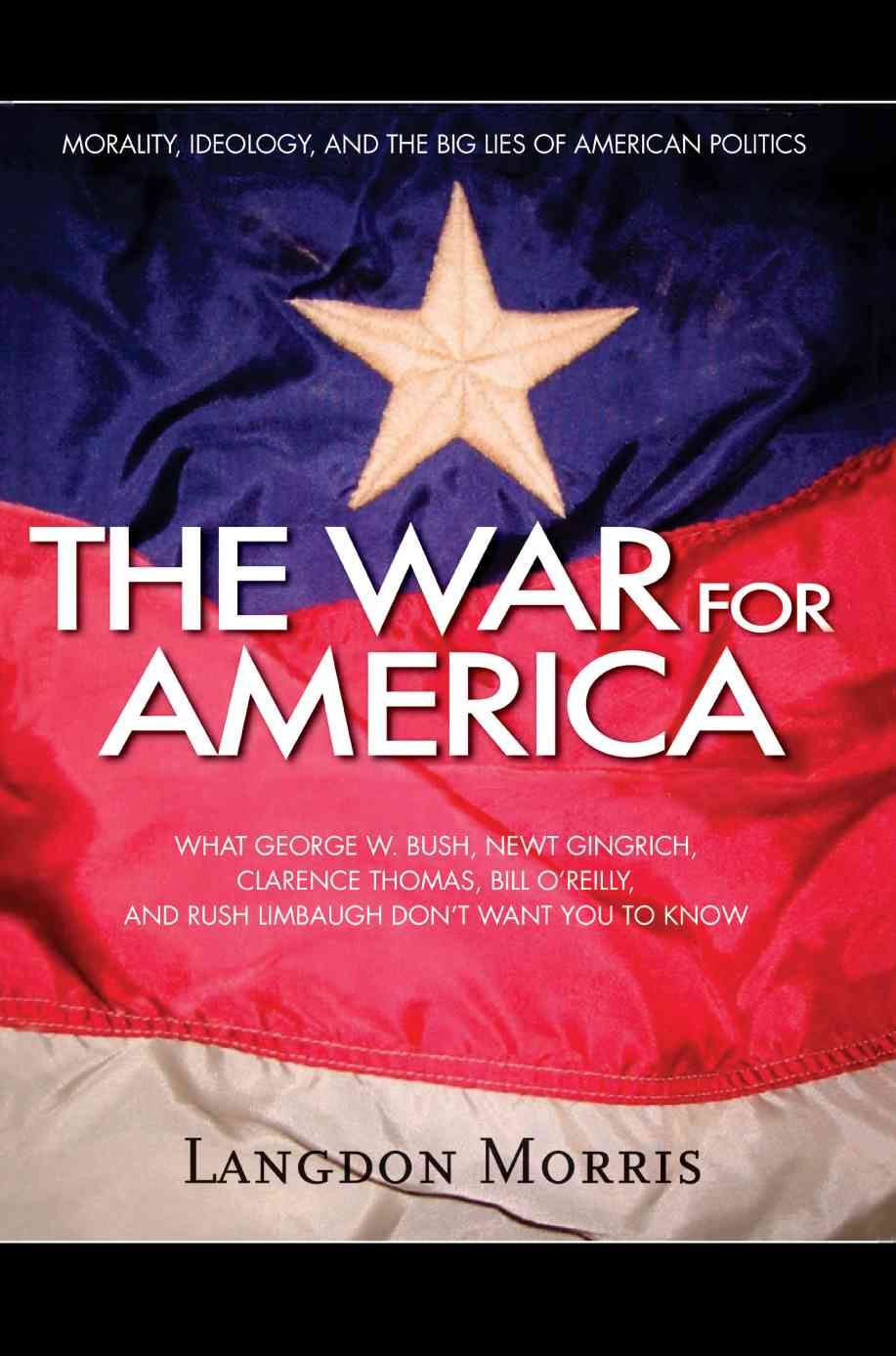 The War For America:Morality, Ideology, and the Big Lies of American Politics