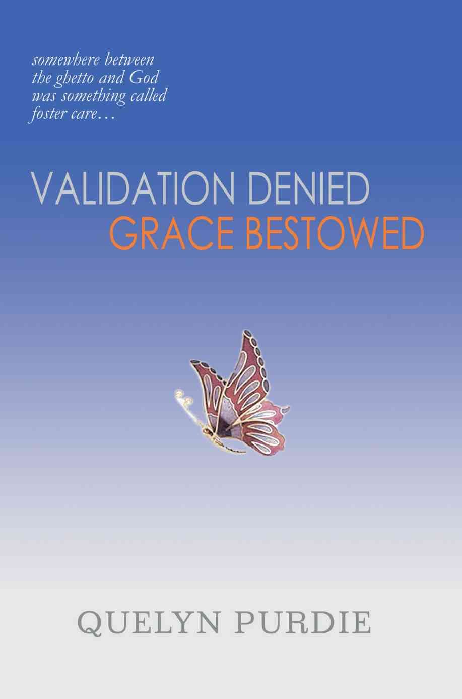 Validation Denied Grace Bestowed By Quelyn Purdie 9780595324774