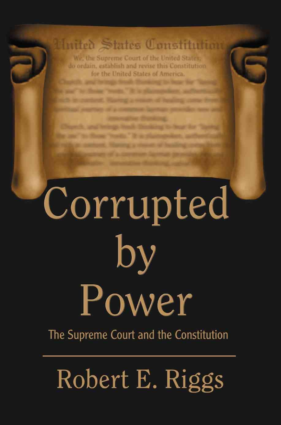 Corrupted by Power By Robert E Riggs 9780595325009 (Paperback)