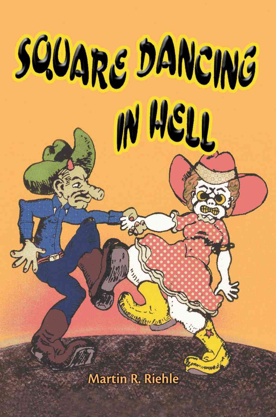 Square Dancing in Hell By Martin R Riehle 9780595327133 (Paperback)