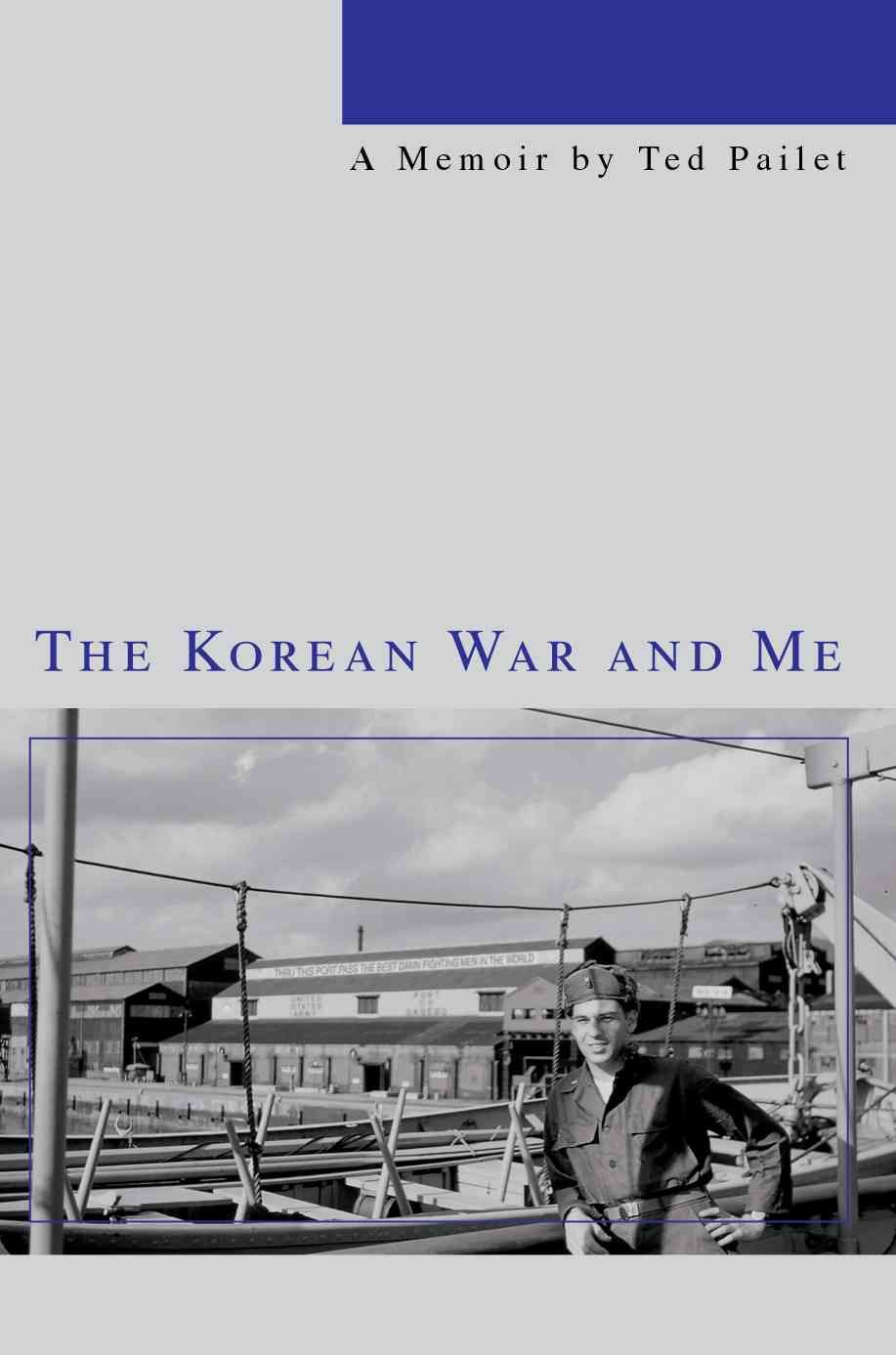The Korean War and Me By Ted Pailet 9780595334339 (Paperback)
