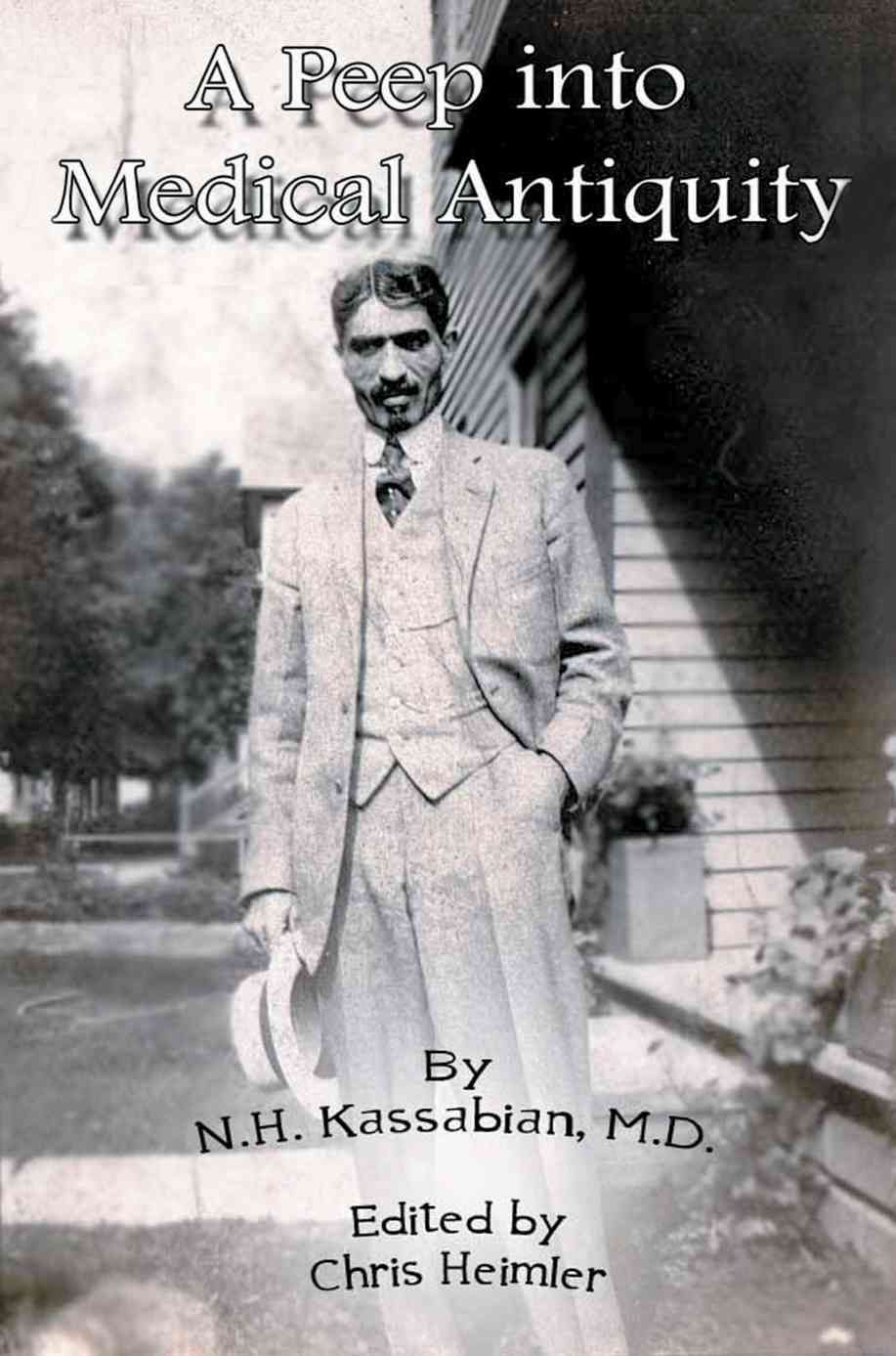 A Peep into Medical Antiquity By Kassabian M.D., N. H. 9780595335015
