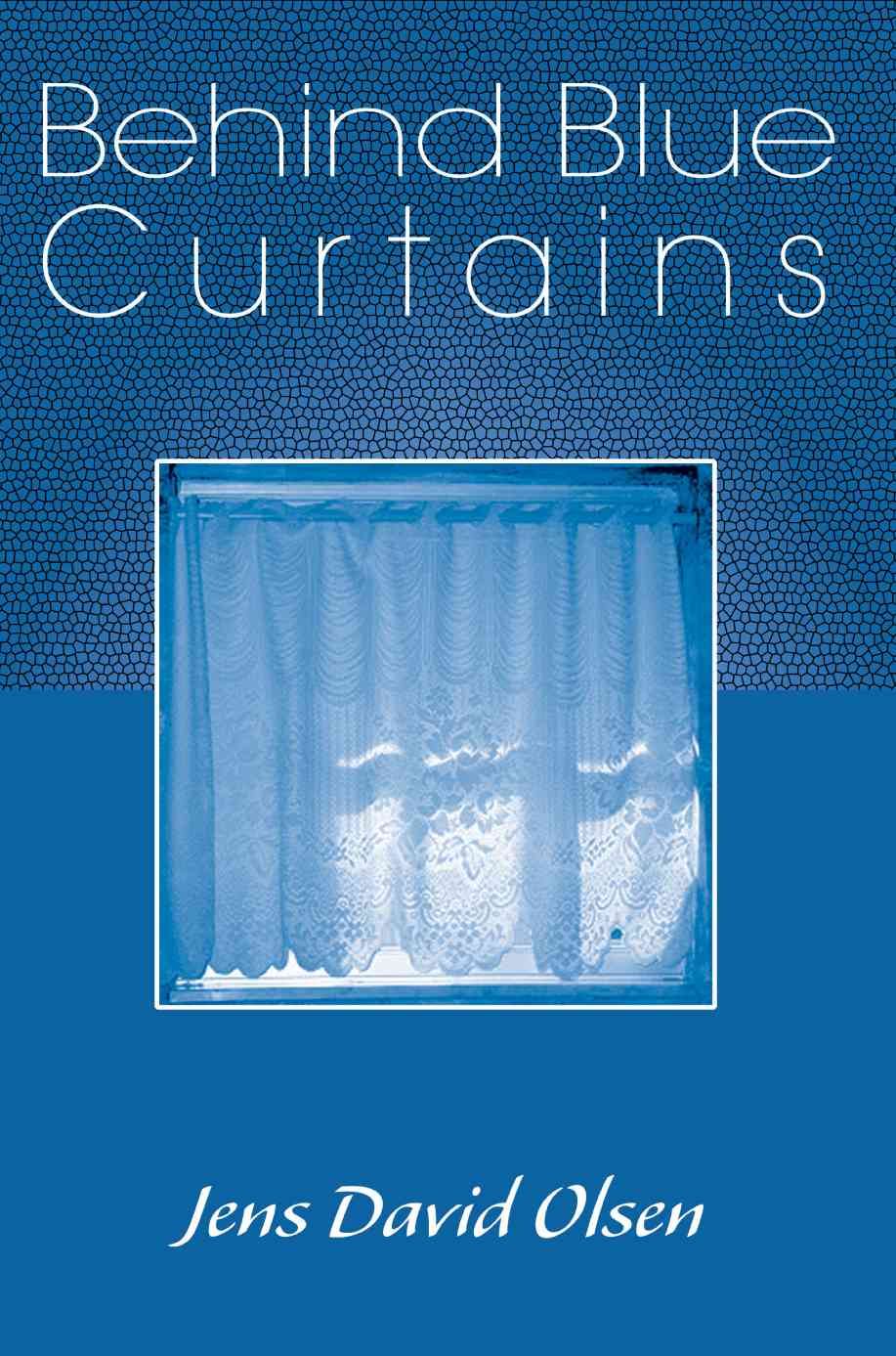 Behind Blue Curtains By Jens David Olsen 9780595336111 (Paperback)