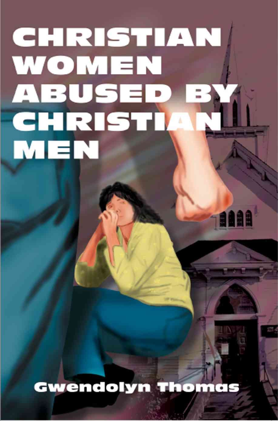 Christian Women Abused By Christian Men By Gwendolyn Thomas