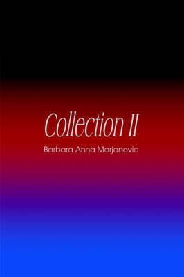 Collection II By Barbara Anna Marjanovic 9780595341122 (Paperback)