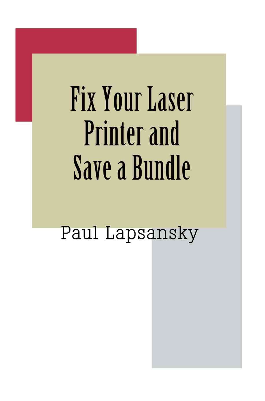 Fix Your Laser Printer and Save a Bundle By Paul Lapsansky (Paperback)