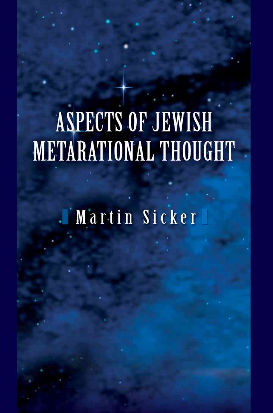 Aspects of Jewish Metarational Thought By Martin Sicker 9780595350346