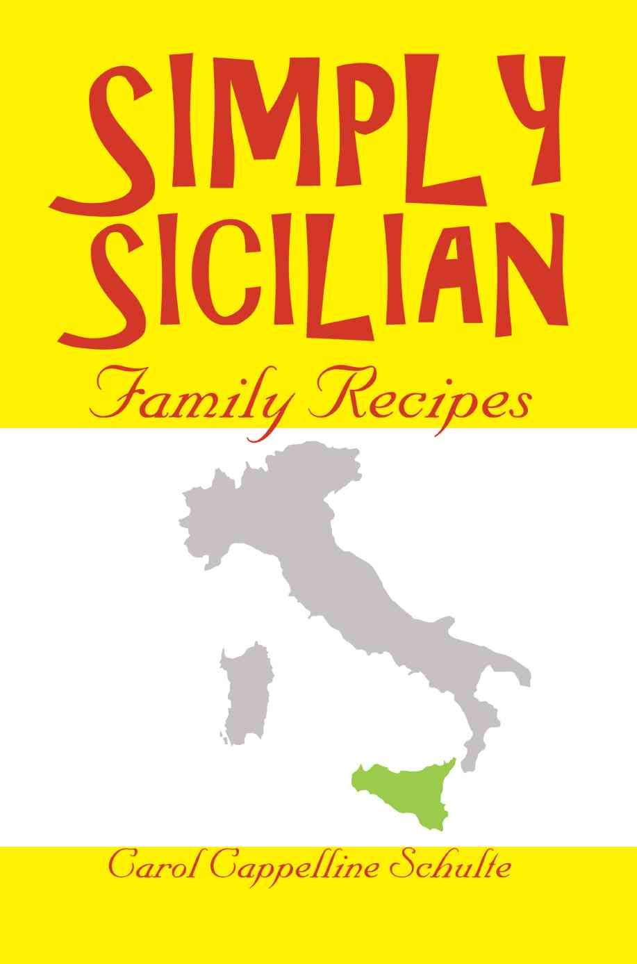 Simply Sicilian:Family Recipes By Schulte, Carol Cappelline