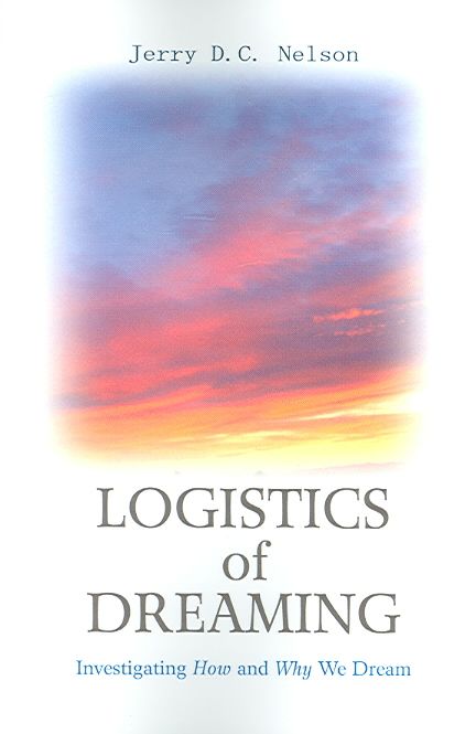 Logistics of Dreaming By Jerry DC Nelson 9780595354023 (Paperback)