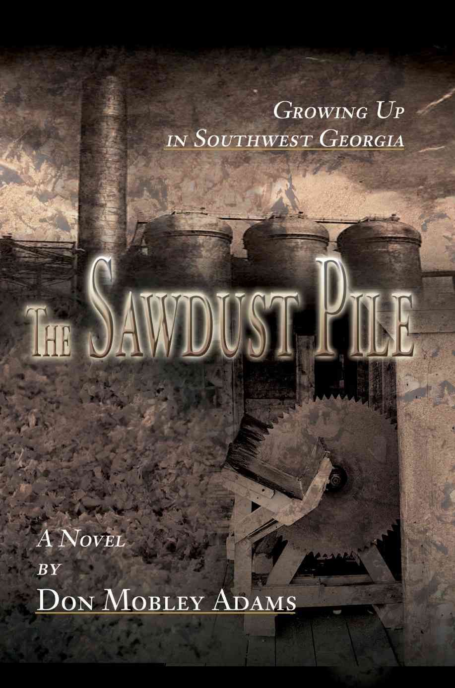 The Sawdust Pile By Don Mobley Adams 9780595360116 (Paperback)