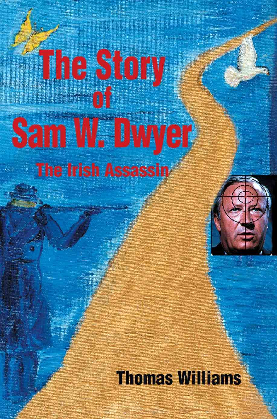 The Story of Sam W. Dwyer 9780595361038 (Paperback)