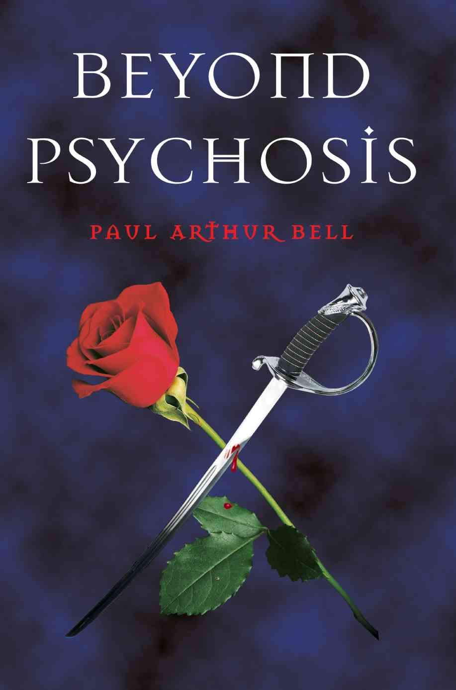 Beyond Psychosis By Paul Arthur Bell 9780595362417 (Paperback)