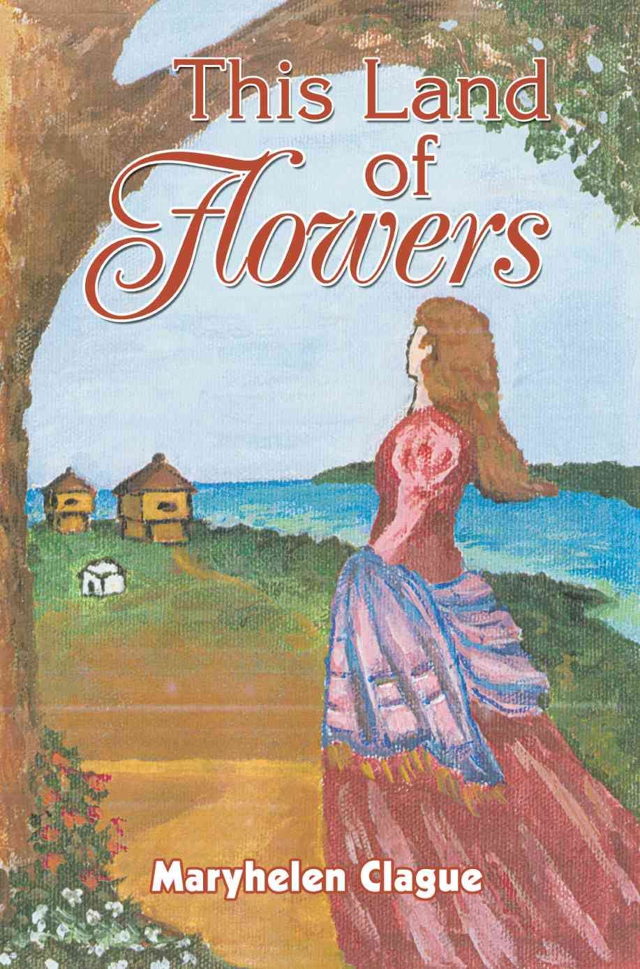 This Land of Flowers By Maryhelen Clague 9780595364688 (Paperback)