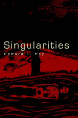 Singularities By Edward T May 9780595366323 (Paperback)