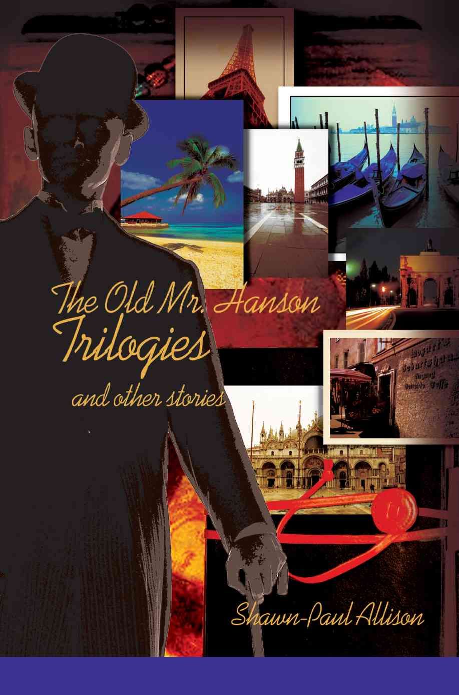 The Old Mr. Hanson Trilogies By Shawn-Paul Allison 9780595368440