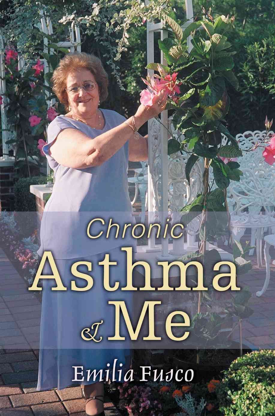Chronic Asthma & Me By Emilia Fusco 9780595368549 (Paperback)
