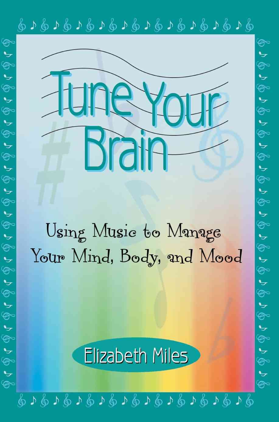 Tune Your Brain By Elizabeth Miles 9780595370375 (Paperback)