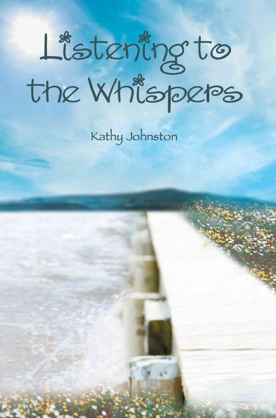 Listening to the Whispers By Johnston, Kathy 9780595370740 (Paperback)