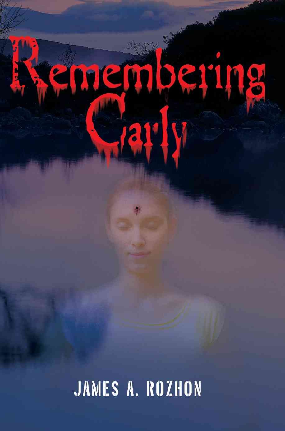Remembering Carly By James A Rozhon 9780595371365 (Paperback)