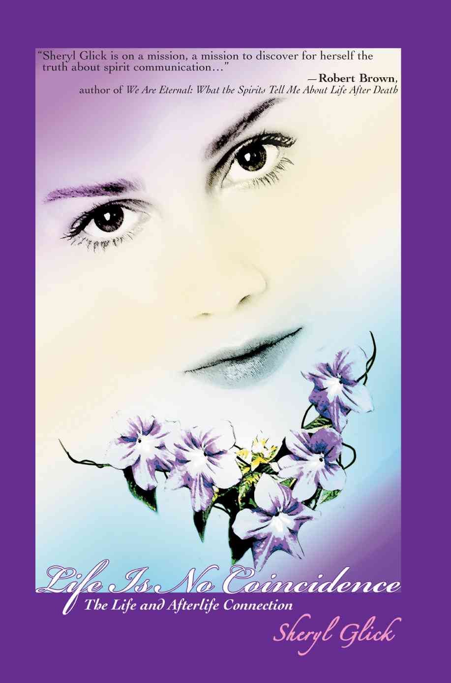 Life Is No Coincidence By Sheryl Glick 9780595373239 (Paperback)
