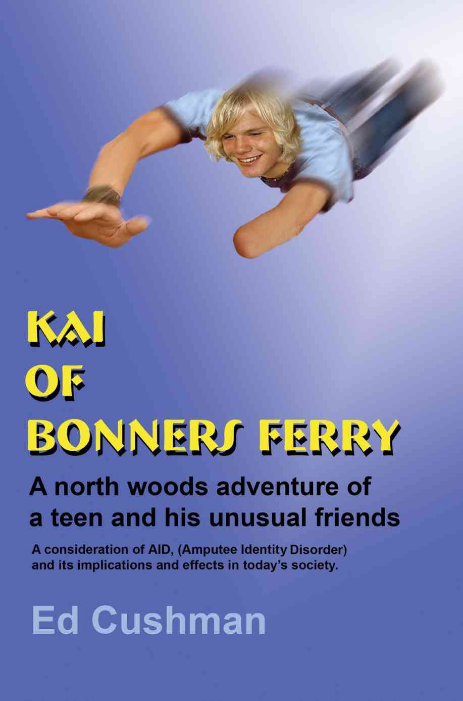 Kai of Bonners Ferry By Ed Cushman 9780595374151 (Paperback)