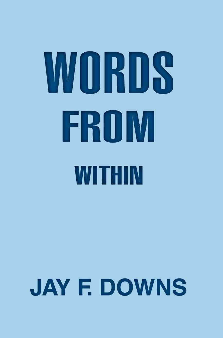 Words From Within By Jay F Downs 9780595377374 (Paperback)
