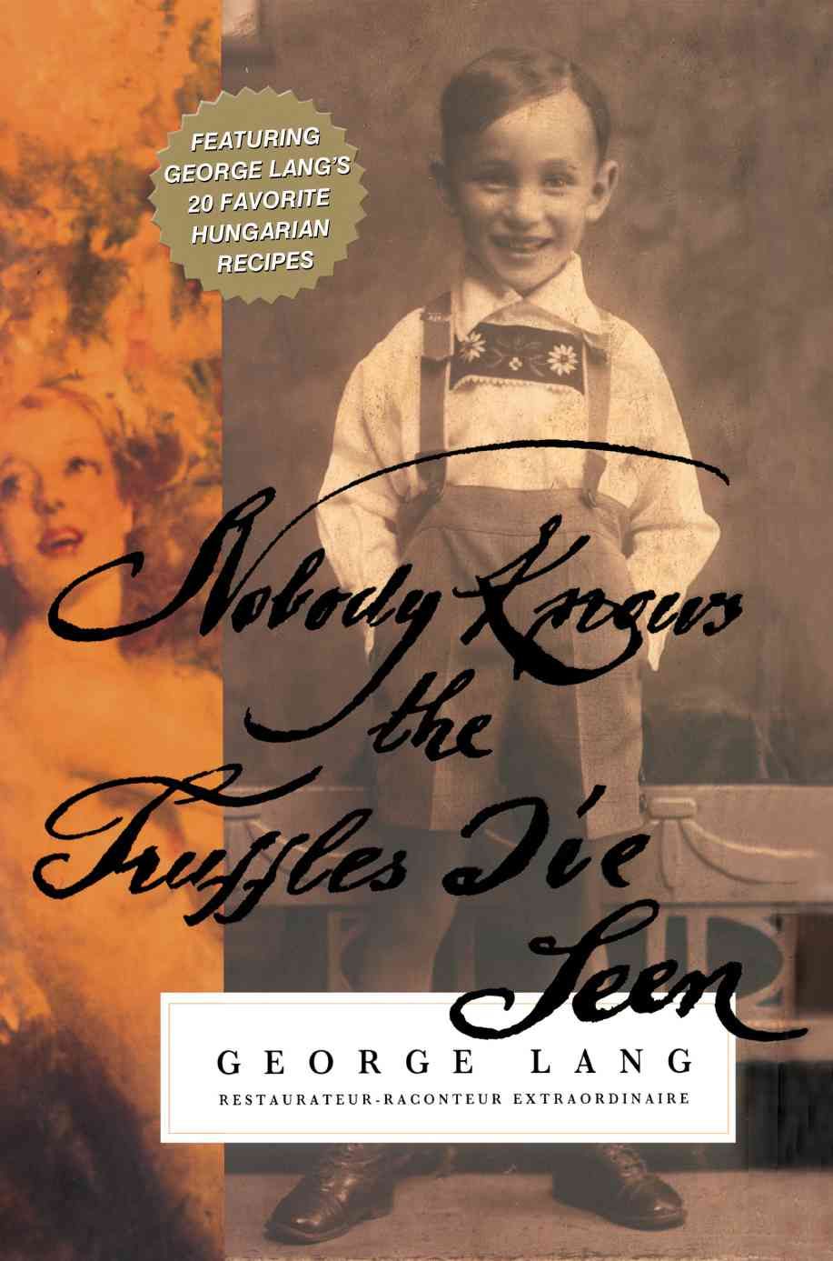Nobody Knows The Truffles I've Seen By Dean of Arts George Lang