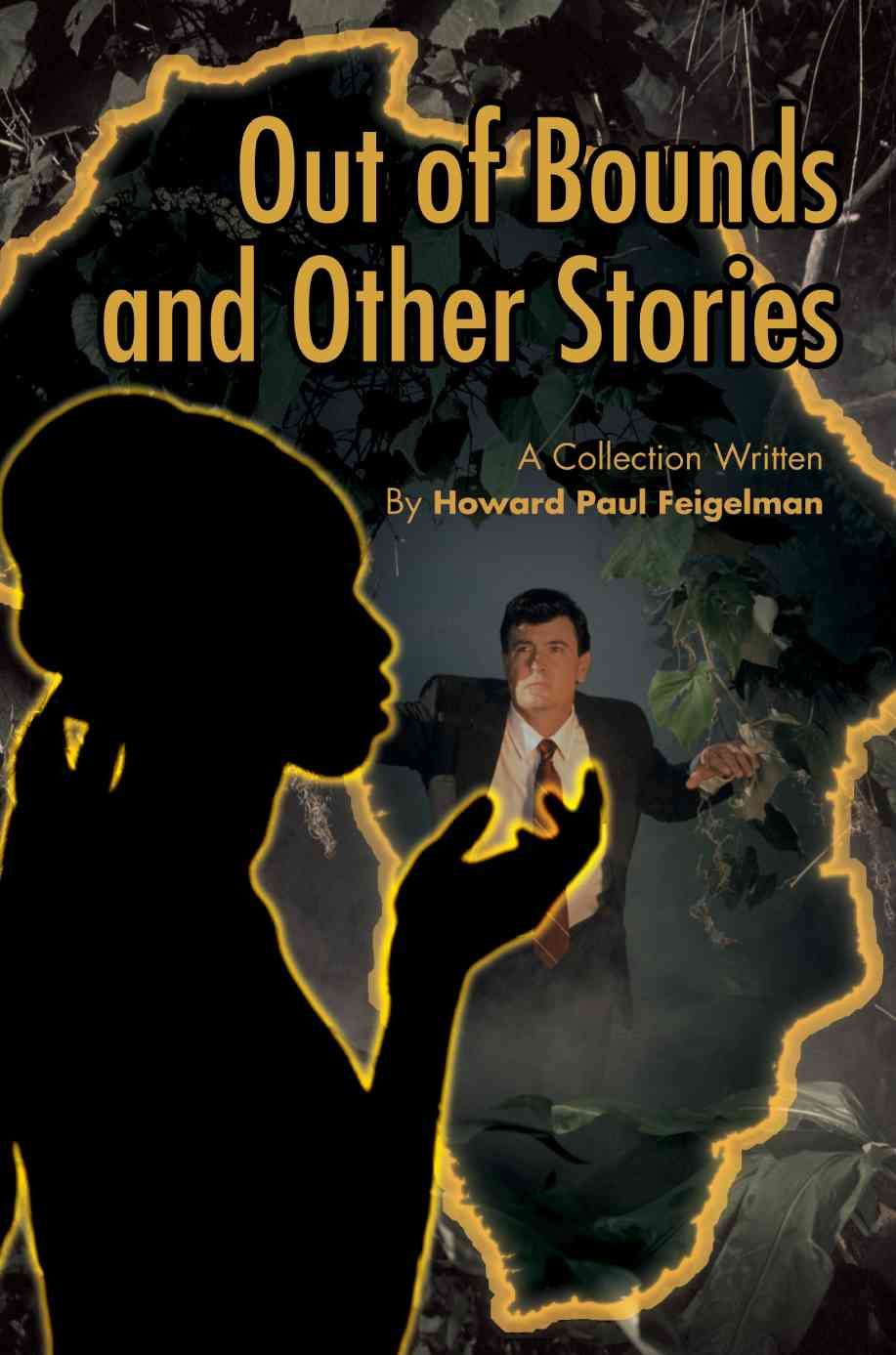 Out of Bounds and Other Stories By Howard Paul Feigelman 9780595377671