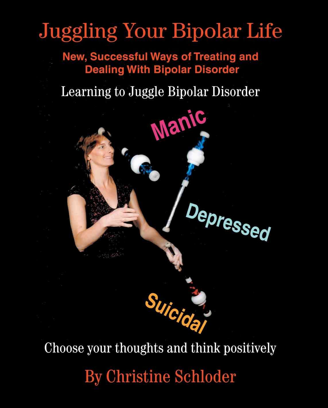 Juggling Your Bipolar Life By Christine Schloder 9780595377718
