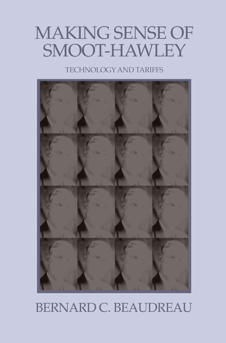 Making Sense of Smoot-Hawley By Bernard C Beaudreau 9780595378883