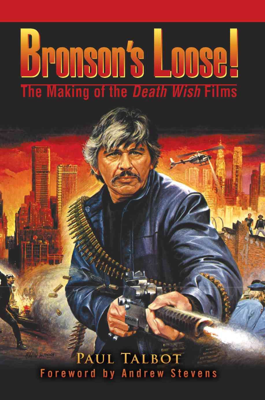 Bronson's Loose!:The Making of the Death Wish Films By Talbot, Paul