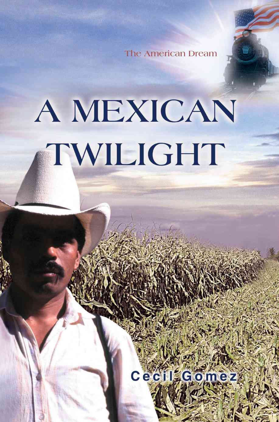 A Mexican Twilight By Cecil Gomez 9780595380176 (Paperback)