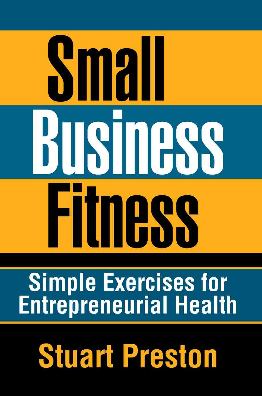 Small Business Fitness By Stuart Preston 9780595380275 (Paperback)