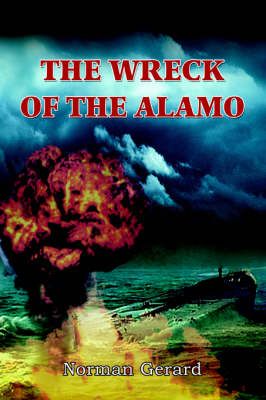The Wreck of the Alamo By Norman Gerard 9780595382156 (Paperback)