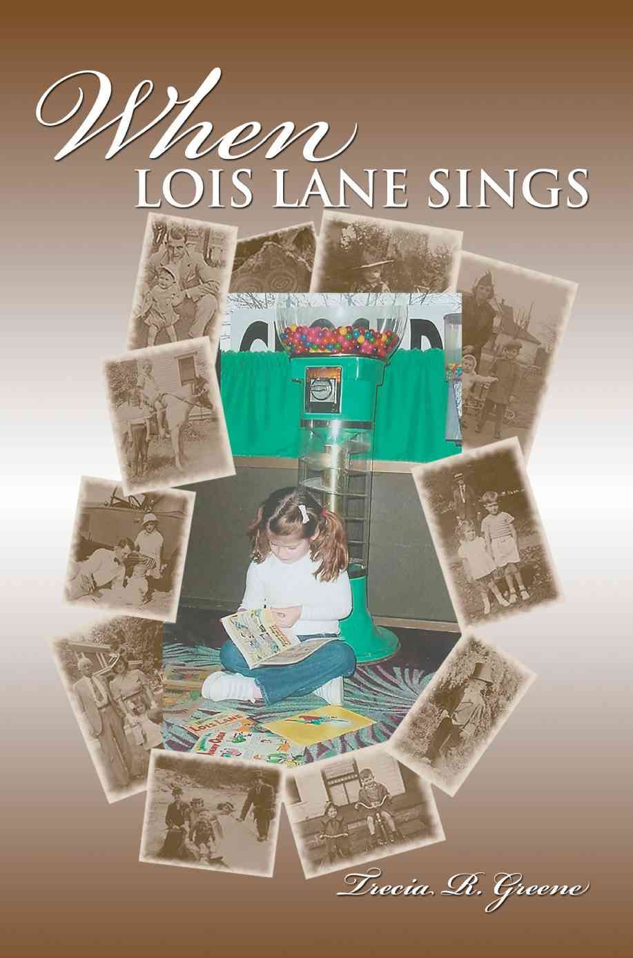 When Lois Lane Sings By Trecia R Greene 9780595382620 (Paperback)