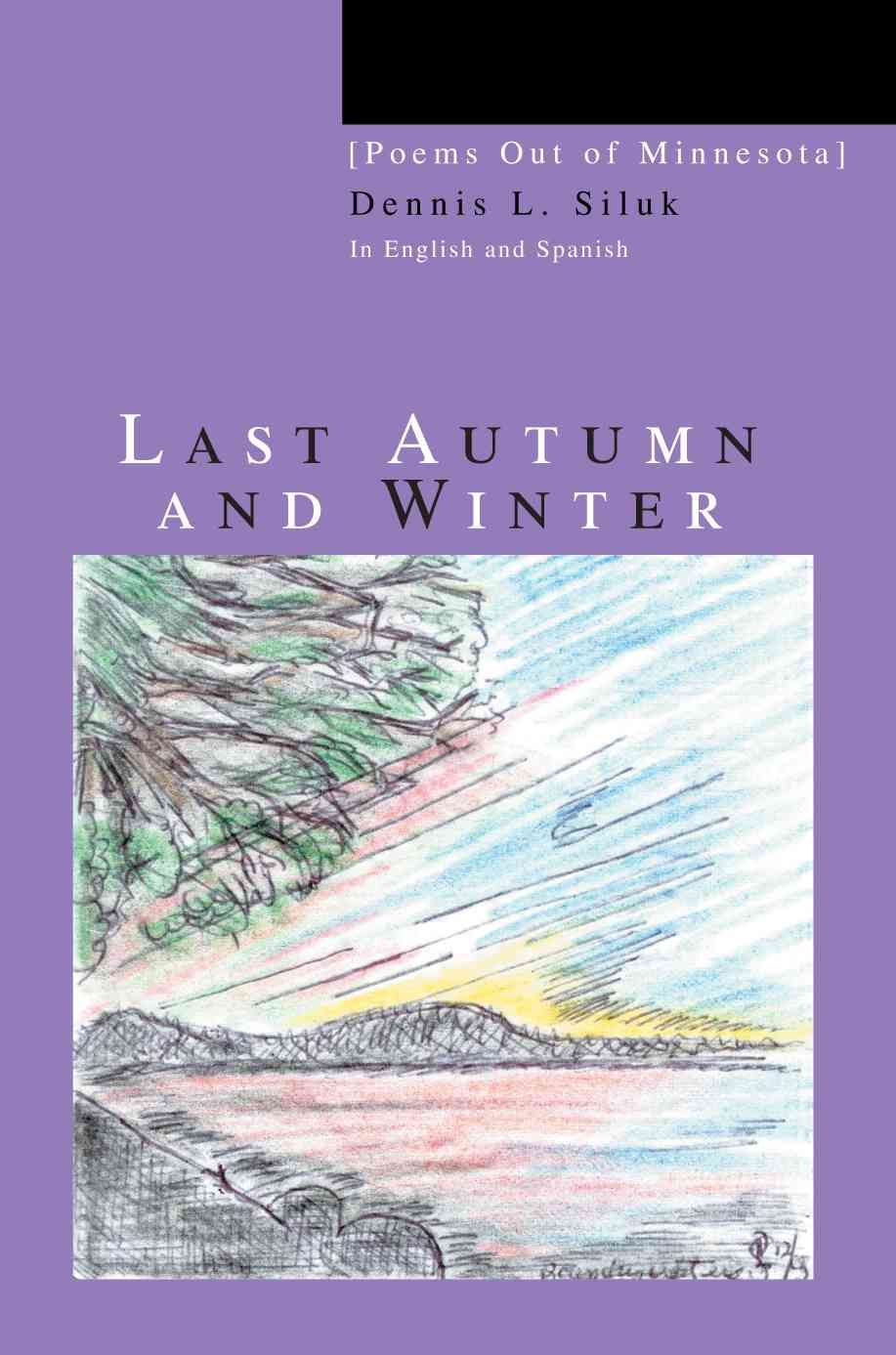 Last Autumn and Winter By Dennis L Siluk 9780595383436 (Paperback)