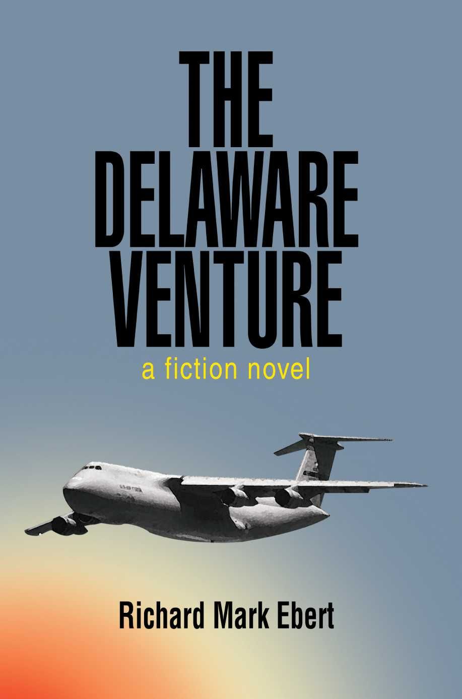 The Delaware Venture By Richard Mark Ebert 9780595384624 (Paperback)