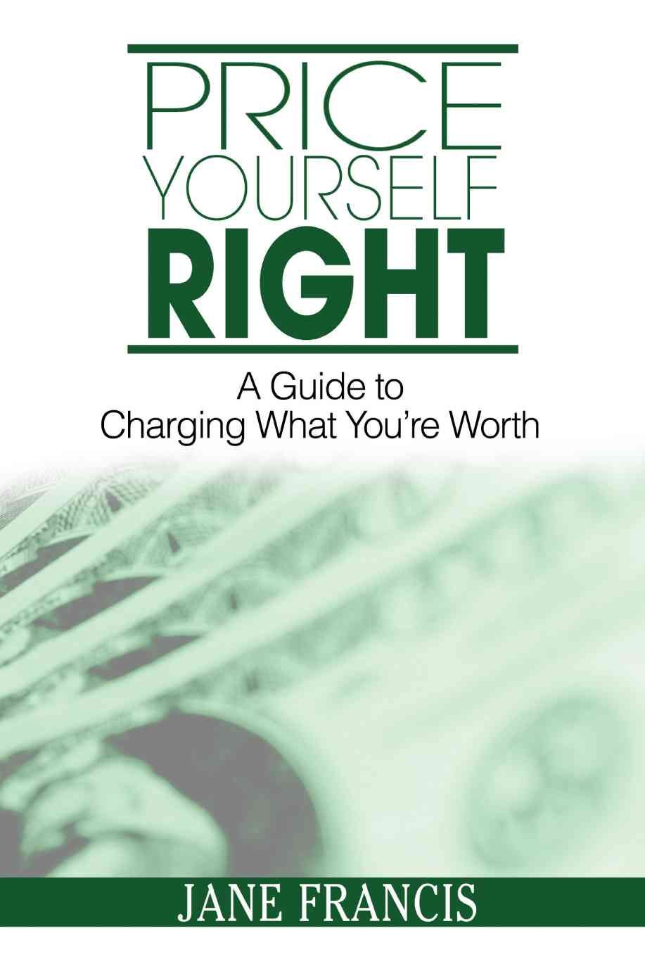Price Yourself Right By Jane Francis 9780595386017 (Paperback)