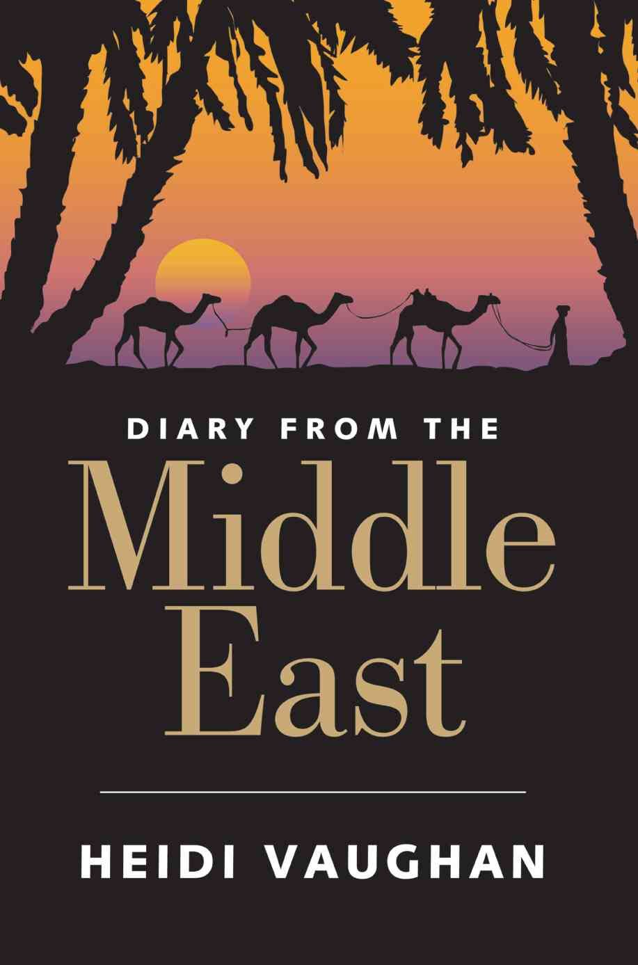 Diary from the Middle East By Heidi Vaughan 9780595388318 (Paperback)
