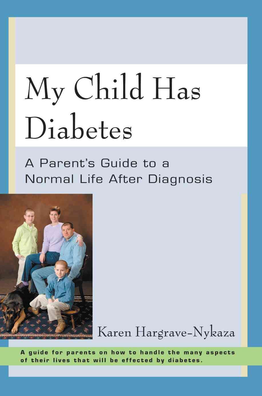 My Child Has Diabetes:A Parent's Guide to a Normal Life After Diagnosis