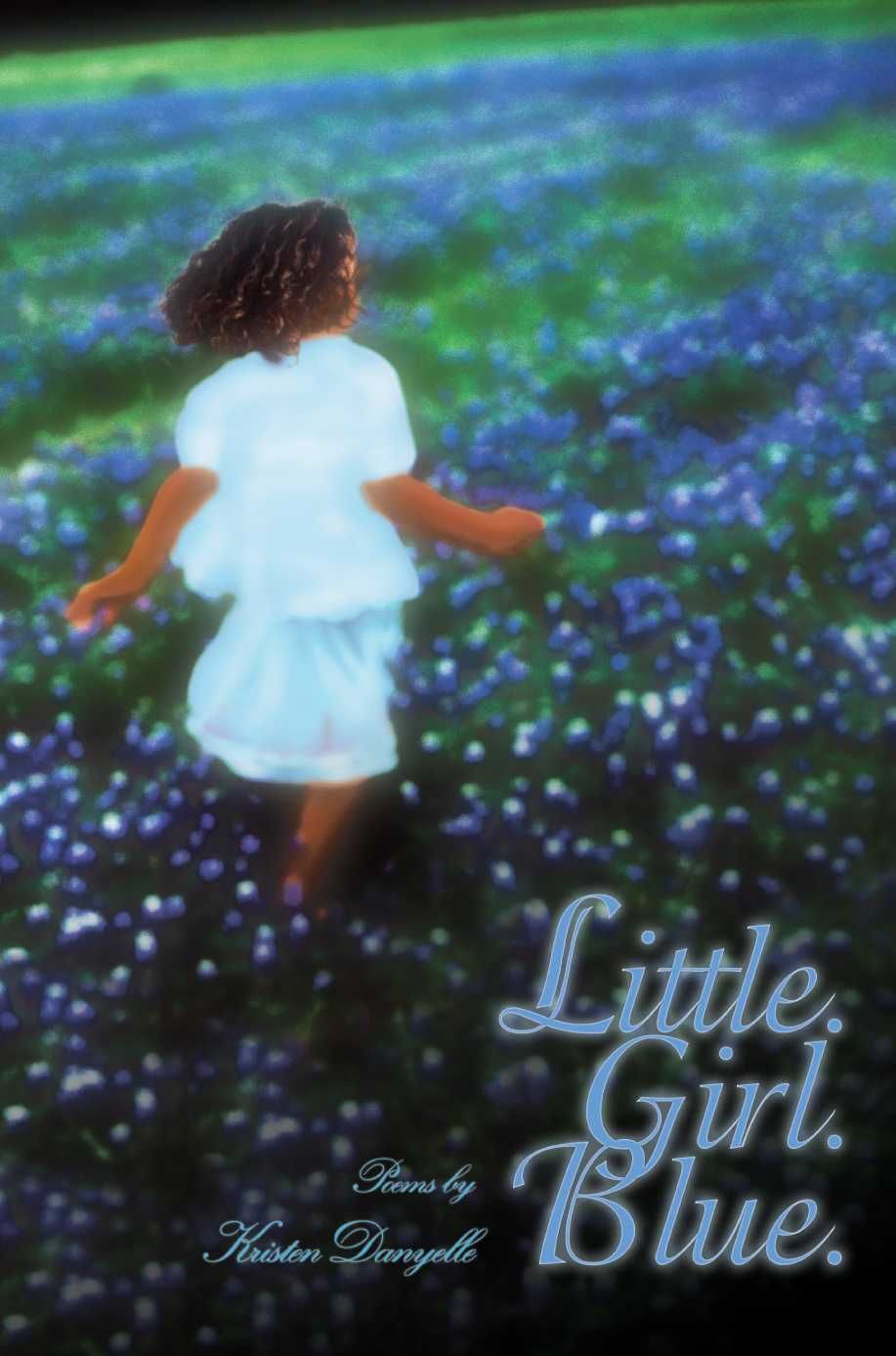 Little. Girl. Blue. By Danyelle Kristen Danyelle 9780595393589