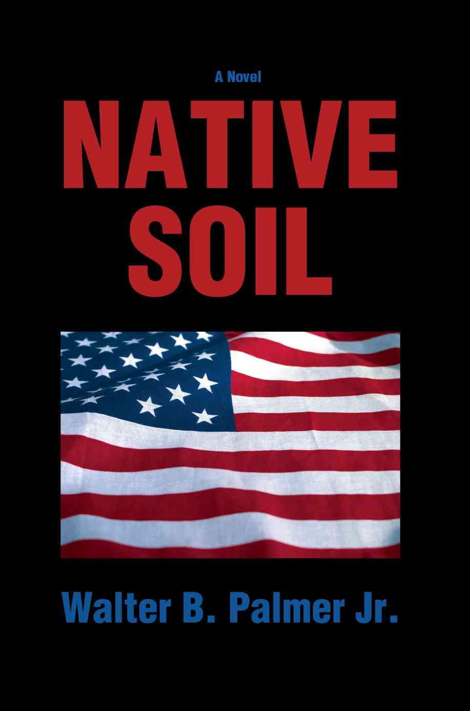 Native Soil By Walter B, Jr Palmer 9780595394661 (Paperback)